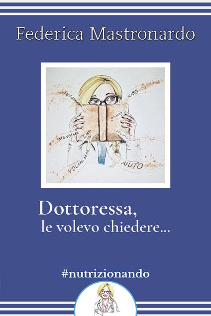 Dottoressa, le volevo chiedere... - Federica Mastronardo - copertina