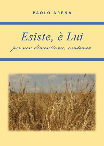 Esiste, è lui. Per non dimenticare, continua - Paolo Arena - copertina