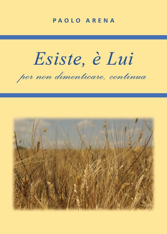 Esiste, è lui. Per non dimenticare, continua - Paolo Arena - copertina