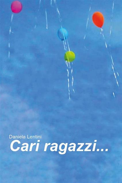 Cari ragazzi... - Daniela Lentini - ebook