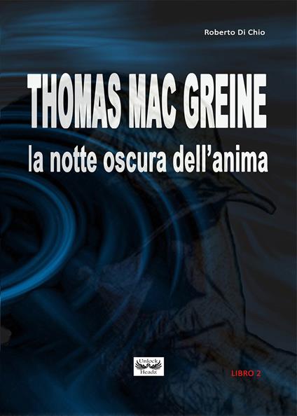 Thomas Mac Greine. La notte oscura dell'anima - Roberto Di Chio - copertina