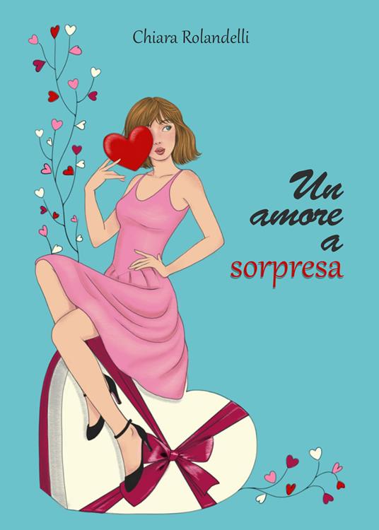 Un amore a sorpresa - Chiara Rolandelli - copertina