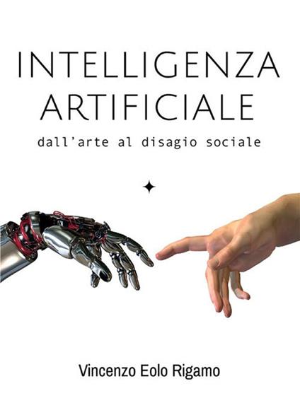 Intelligenza artificiale. Dall'arte al disagio sociale - Vincenzo Rigamo - ebook
