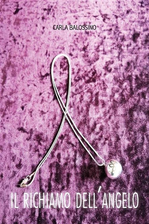 Il richiamo dell'angelo - Carla Balossino - ebook