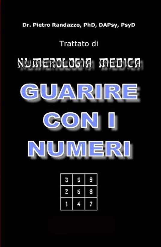 Guarire con i numeri. Trattato di numerologia medica - Pietro Randazzo - copertina