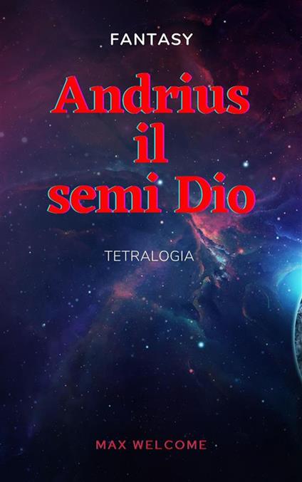 Andrius il semi Dio - Max Welcome - ebook