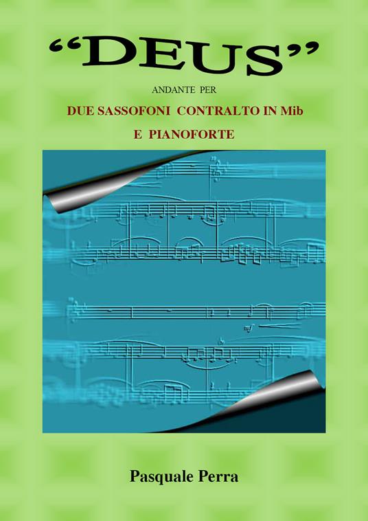 «Deus» andante per due sassofoni contralto in Mib e pianoforte - Pasquale Perra - copertina