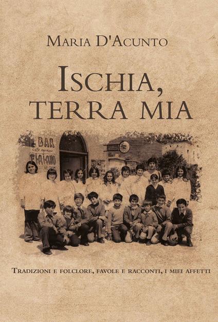 Ischia, terra mia - Maria D'Acunto - copertina