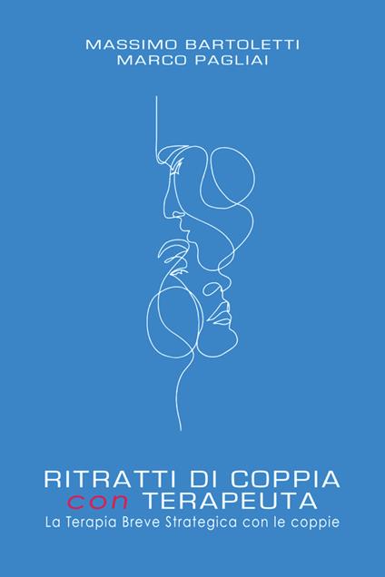 Ritratti di coppia con terapeuta. La terapia breve strategica con le coppie - Massimo Bartoletti,Marco Pagliai - copertina