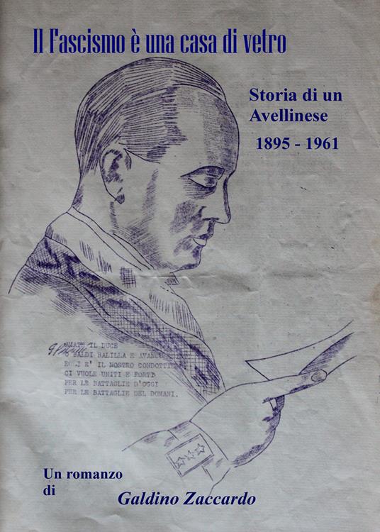 Il fascismo è una casa di vetro. Storia di un avellinese 1895-1961 - Galdino Zaccardo - copertina