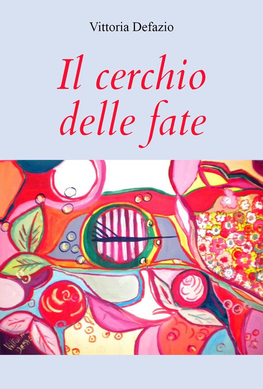 Il cerchio delle fate - Vittoria Defazio - copertina