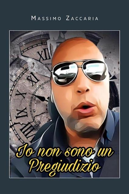 Io non sono un pregiudizio - Massimo Zaccaria - ebook