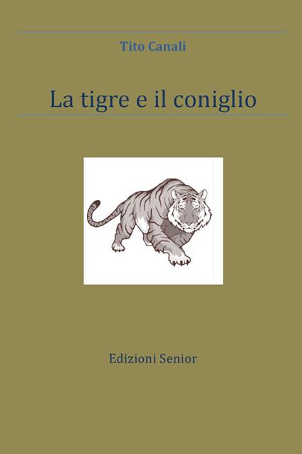 La tigre e il coniglio - Tito Canali - copertina