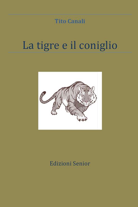 La tigre e il coniglio - Tito Canali - copertina