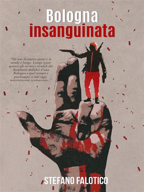 Bologna insanguinata - Stefano Falotico - ebook