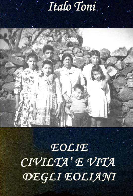 Eolie. Civiltà e vita degli Eoliani - Italo Toni - copertina