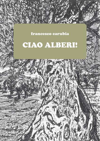 Ciao alberi! - Francesco Carubia - copertina