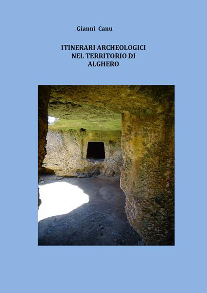 Itinerari archeologici nel territorio di Alghero - Gianni Canu - copertina