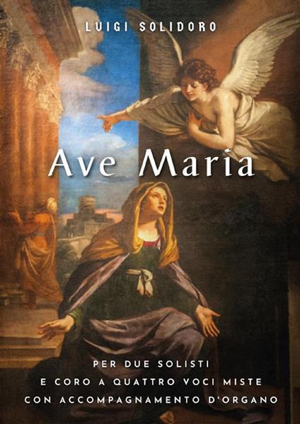 Ave Maria. Per due solisti e coro a quattro voci miste con accompagnamento d'organo - Luigi Solidoro - ebook