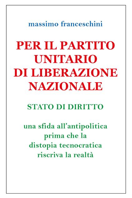 Per il Partito Unitario di Liberazione Nazionale - Massimo Franceschini - copertina