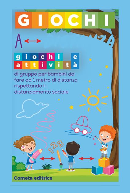 Giochi a distanza. Giochi e attività di gruppo per bambini da fare a 1 metro di distanza rispettando il distanziamento sociale. Ediz. illustrata - copertina