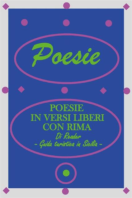 Poesie in versi liberi con rima. Guida turistica in Sicilia - Reader - ebook