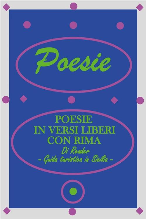Poesie in versi liberi con rima. Guida turistica in Sicilia - Reader - ebook