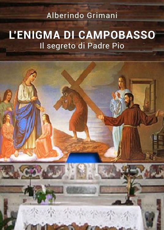 L' enigma di Campobasso. Il segreto di padre Pio - Alberindo Grimani - copertina