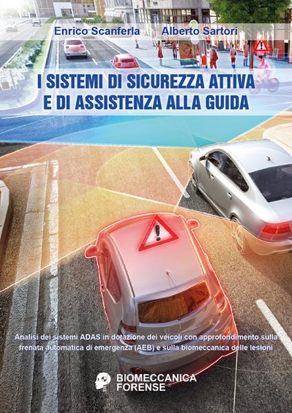 I sistemi di sicurezza attiva e di assistenza alla guida - Enrico Scanferla,Alberto Sartori - copertina