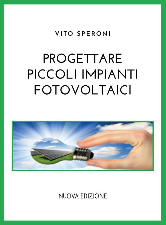 Progettare piccoli impianti fotovoltaici - Vito Speroni - copertina