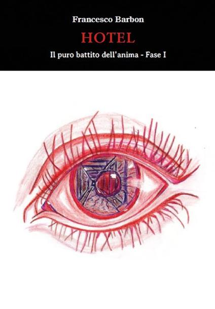 Hotel. Il puro battito dell'anima. Vol. 1 - Francesco Barbon - ebook