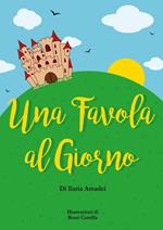 Una favola al giorno. Ediz. illustrata