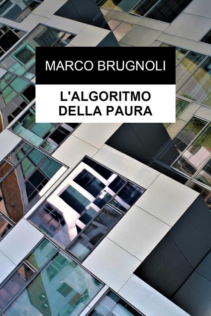 L' algoritmo della paura - Marco Brugnoli - copertina