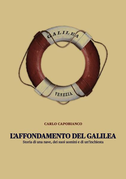 L' affondamento del Galilea. Storia di una nave, dei suoi uomini e di un'inchiesta - Carlo Capobianco - copertina