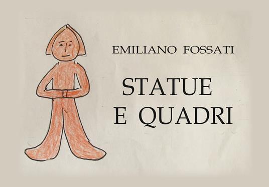 Statue e quadri - Emiliano Fossati - copertina