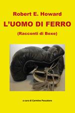 L' uomo di ferro. Racconti di boxe