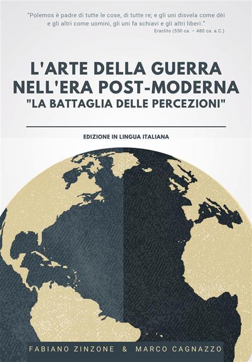 L' arte della guerra nell'era post-moderna. «La battaglia delle percezioni» - Marco Cagnazzo,Fabiano Zinzone - ebook