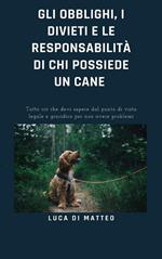 Gli obblighi, i divieti e le responsabilità di chi possiede un cane