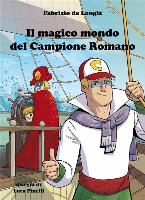 Il magico mondo del campione romano - Fabrizio de Longis,Luca Pinelli - ebook