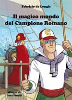 Il magico mondo del campione romano