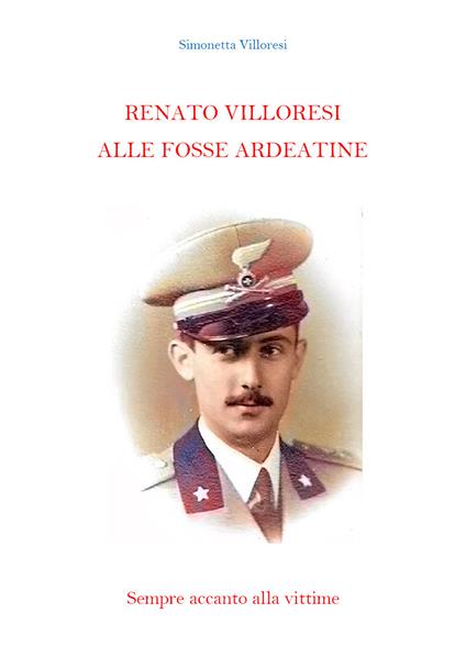 Renato Villoresi alle Fosse Ardeatine - Simonetta Villoresi - copertina