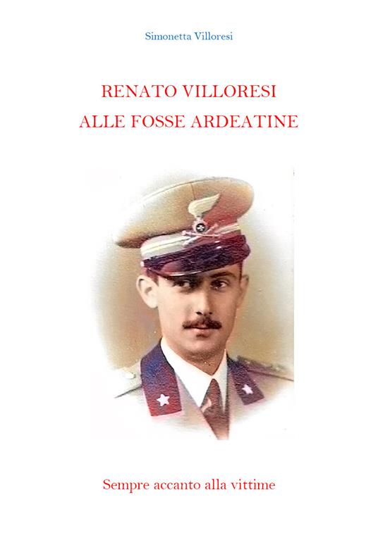 Renato Villoresi alle Fosse Ardeatine - Simonetta Villoresi - copertina
