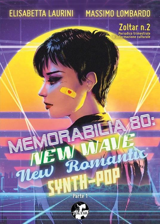 Zoltar. Periodico trimestrale di informazione culturale. Vol. 2: Memorabilia '80: New Wave, New Romantic, Synth-Pop - Elisabetta Laurini,Massimo Lombardo - copertina