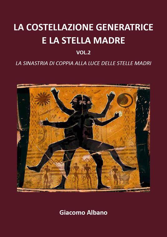 La costellazione generatrice e la stella madre. Vol. 2 - Giacomo Albano - copertina