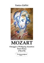 Mozart. Omaggio a Wolfgang Amadeus. Vol. 1: 1756-1781.