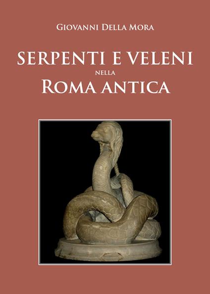 Serpenti e veleni nella Roma antica - Giovanni Della Mora - copertina