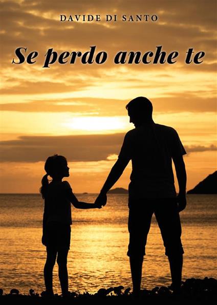 Se perdo anche te - Davide Di Santo - ebook