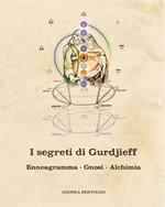 I segreti di Gurdjieff. Enneagramma Gnosi Alchimia