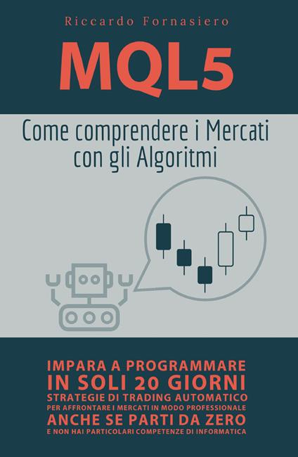MQL5. Come comprendere i mercati con gli algoritmi - Riccardo Fornasiero - copertina