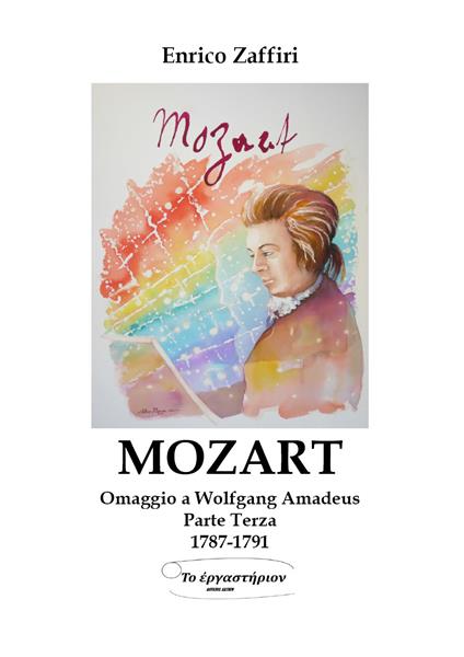 Mozart. Omaggio a Wolfgang Amadeus. Vol. 3: 1787-1791. - Enrico Zaffiri - copertina